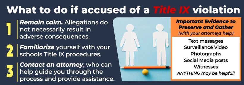 This infographic lists 3 important steps to take when accused of a title nine violation. This infographic also lists examples of evidence that can be useful in an investigation. 
