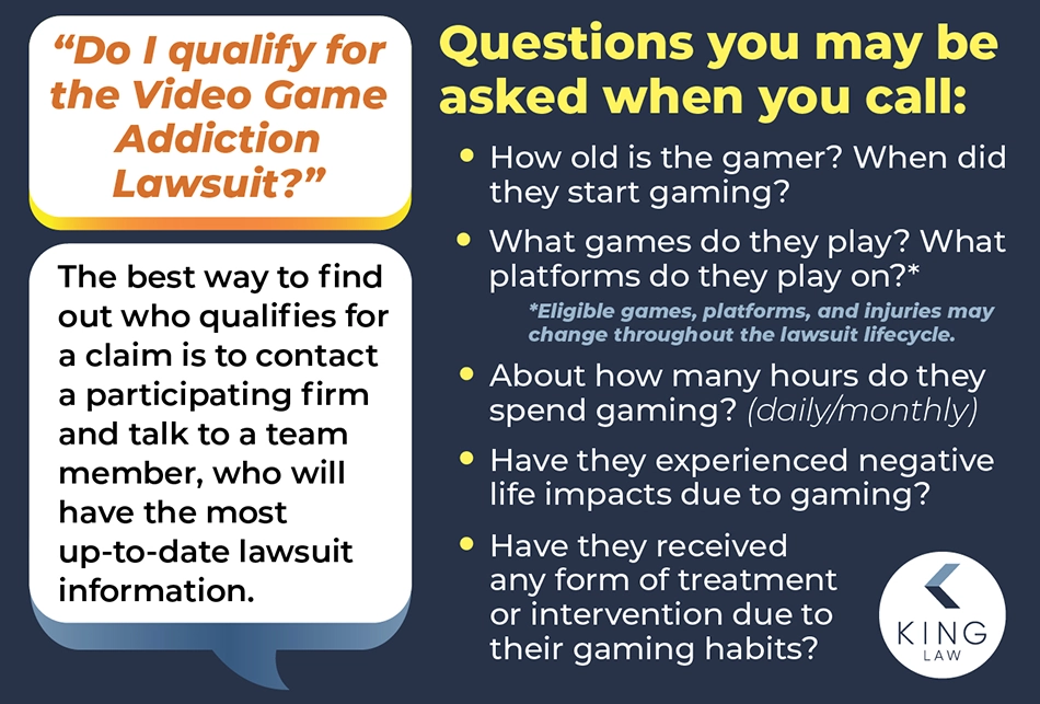 This infographic answers the question "do I qualify for a Video Game Addiction Lawsuit" and lists some questions someone may be asked if they call our law firm.